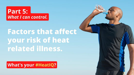 Part 5: Factors I can control that affect heat related illness