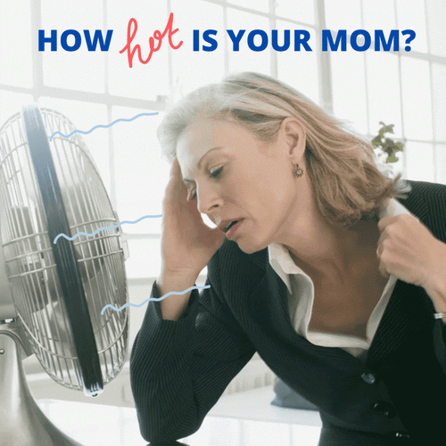 How hot is your mom?